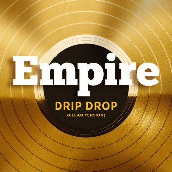 Empire Cast feat.Yazz & Serayah McNeill Drip Drop