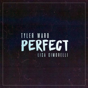 Tyler Ward feat. Lisa Cimorelli Perfect