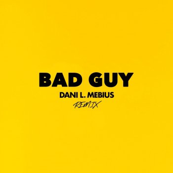 Dani L. Mebius Bad Guy (Remix)