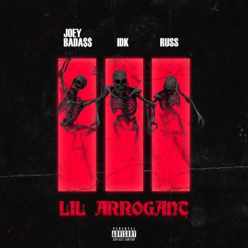 IDK feat. Joey Bada$$ & Russ Lil Arrogant (feat. Joey Bada$$ & Russ)