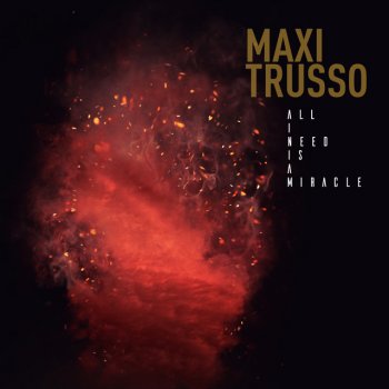 Maxi Trusso All I Need Is a Miracle