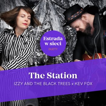 Izzy and the Black Trees feat. Kev Fox The Station