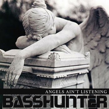 Basshunter Angels Ain't Listening