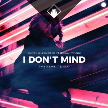 Sander W. feat. Sandëro, Venemy & Hannah Young I Don't Mind [Venemy Remix]