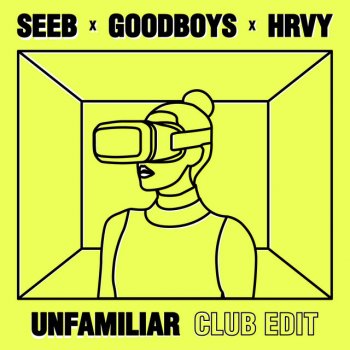 Seeb feat. Goodboys & HRVY Unfamiliar - Club Edit