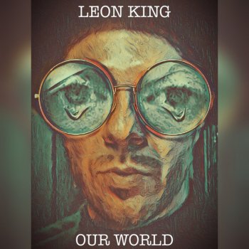 Leon King Our World