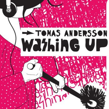 Tomas Andersson Washing Up (Tiga remix)