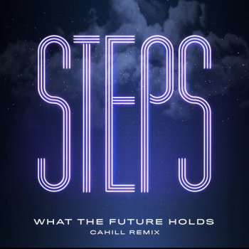 Steps feat. Cahill What the Future Holds (Cahill Remix) - Edit