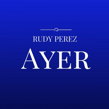 Rudy Pérez Ayer