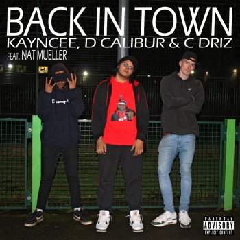 Kayncee feat. Nat Mueller, C-Driz & D-Calibur Back in Town