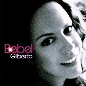 Bebel Gilberto Every Day You've Been Away