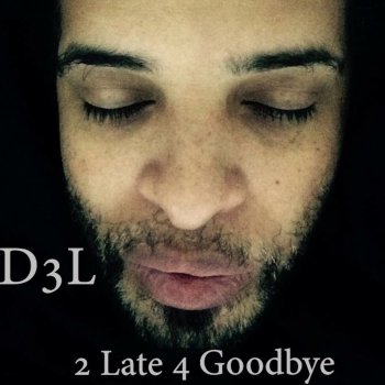 D3L 2 Late 4 Goodbye