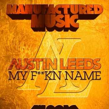 Austin Leeds My F**Kn Name