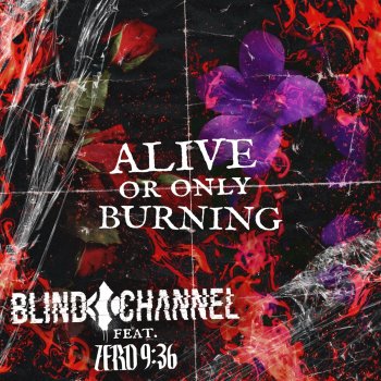 Blind Channel feat. Zero 9:36 Alive or Only Burning (feat. Zero 9:36)