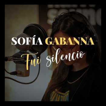 Sofía Gabanna Fui Silencio