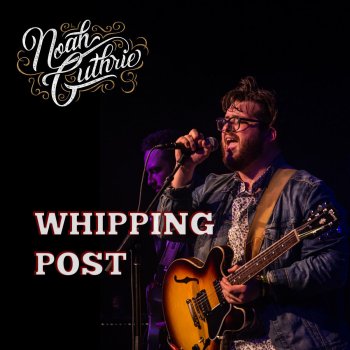 Noah Guthrie Whipping Post