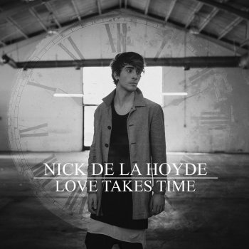 Nick De La Hoyde Love Takes Time
