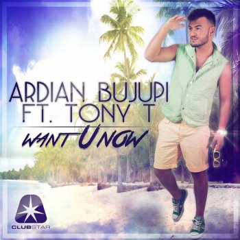 Ardian Bujupi feat. Tony T Want U Now - Giorgio Gee Remix
