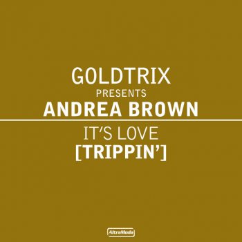 Goldtrix It's Love (Trippin') [feat. Andrea Brown] [Original Radio Edit]