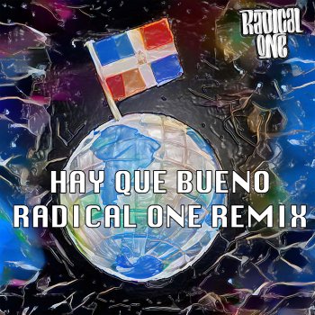 Radical One HAY QUE BUENO (RADICAL ONE REMIX)