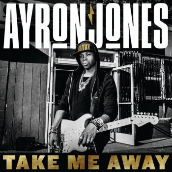 Ayron Jones Take Me Away (Radio Edit)