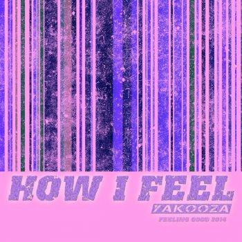 Yakooza How I Feel (Chill House Ibiza Edit)