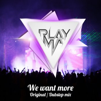 Playma We Want More (Original Mix)