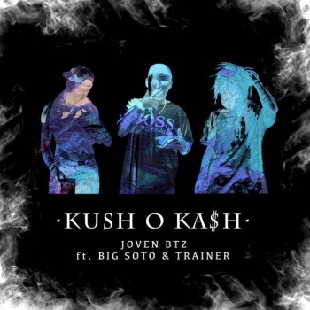 Joven BTZ feat. Big Soto & Trainer Kush o Ka$h