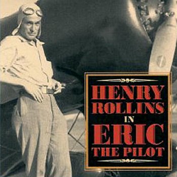 Henry Rollins Eric, the Pilot, Pt. 3