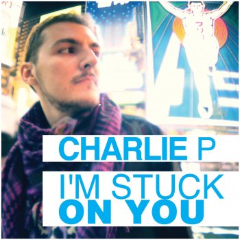 Charlie P I'm Stuck On You