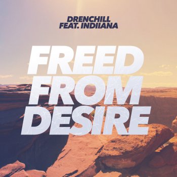 Drenchill feat. Indiiana Freed from Desire
