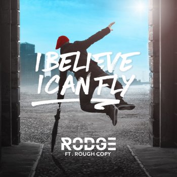 Rodge feat. Rough Copy I Believe I Can Fly