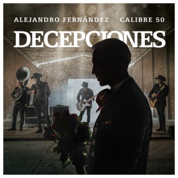 Alejandro Fernández feat. Calibre 50 Decepciones