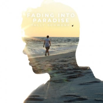 Tally Schwenk Fading Into Paradise