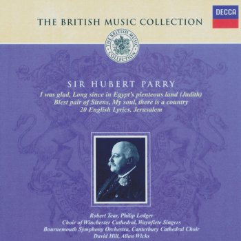 Hubert Parry feat. Waynflete Singers, Winchester Cathedral Choir, Timothy Byram-Wigfield, Bournemouth Symphony Orchestra & David Hill Blest Pair of Sirens