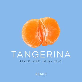Tiago Iorc Tangerina - Remix