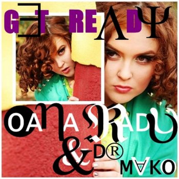 Oana Radu feat. Dr Mako Get Ready ! - Radio Edit