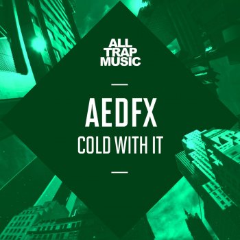 AedFX Cold With It