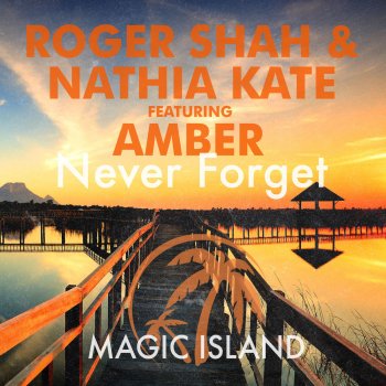 Roger Shah feat. Nathia Kate & Amber Never Forget (Radio Edit)