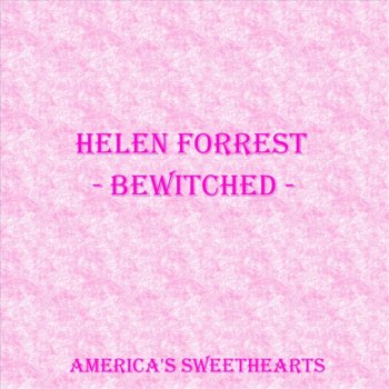 Helen Forrest I Poured My Heart Into a Song