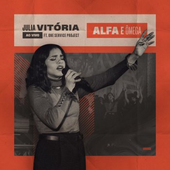 Julia Vitória feat. One Service Project Alfa e Ômega - Ao Vivo