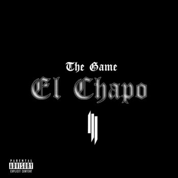 The Game feat. Skrillex The Game & Skrillex: El Chapo