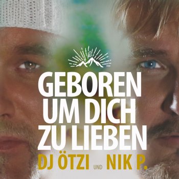 DJ Ötzi feat. Nik P. Geboren um dich zu lieben