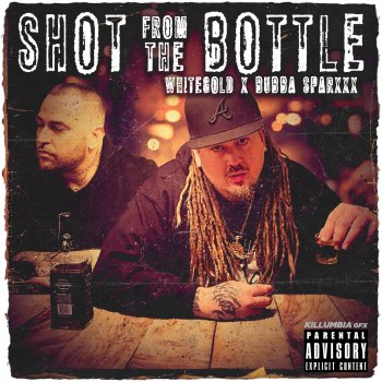WhiteGold feat. Bubba Sparxxx Shot from the Bottle