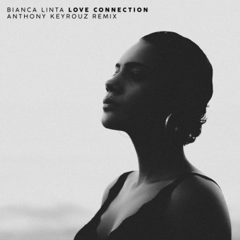 Bianca Linta feat. Anthony Keyrouz Love Connection - Anthony Keyrouz Remix
