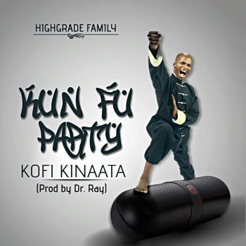 Kofi Kinaata Kunfu Party