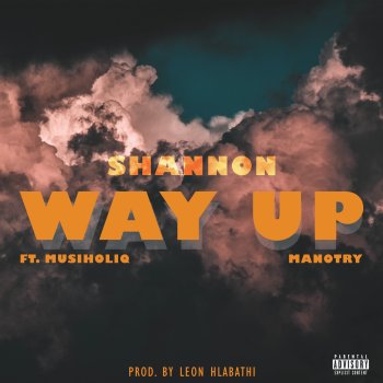 Shannon Way Up (feat. Manotry & Musiholiq)