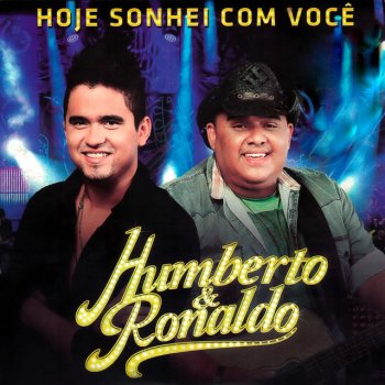 Humberto & Ronaldo Hoje Sonhei Com Você - Ao Vivo
