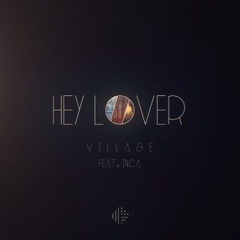 Village feat. INCA Hey Lover (Sybro Remix)