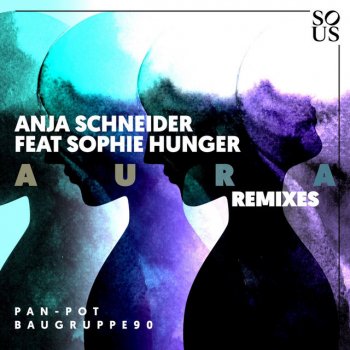 Anja Schneider Aura (feat. Sophie Hunger) [Pan - Pot Remix]